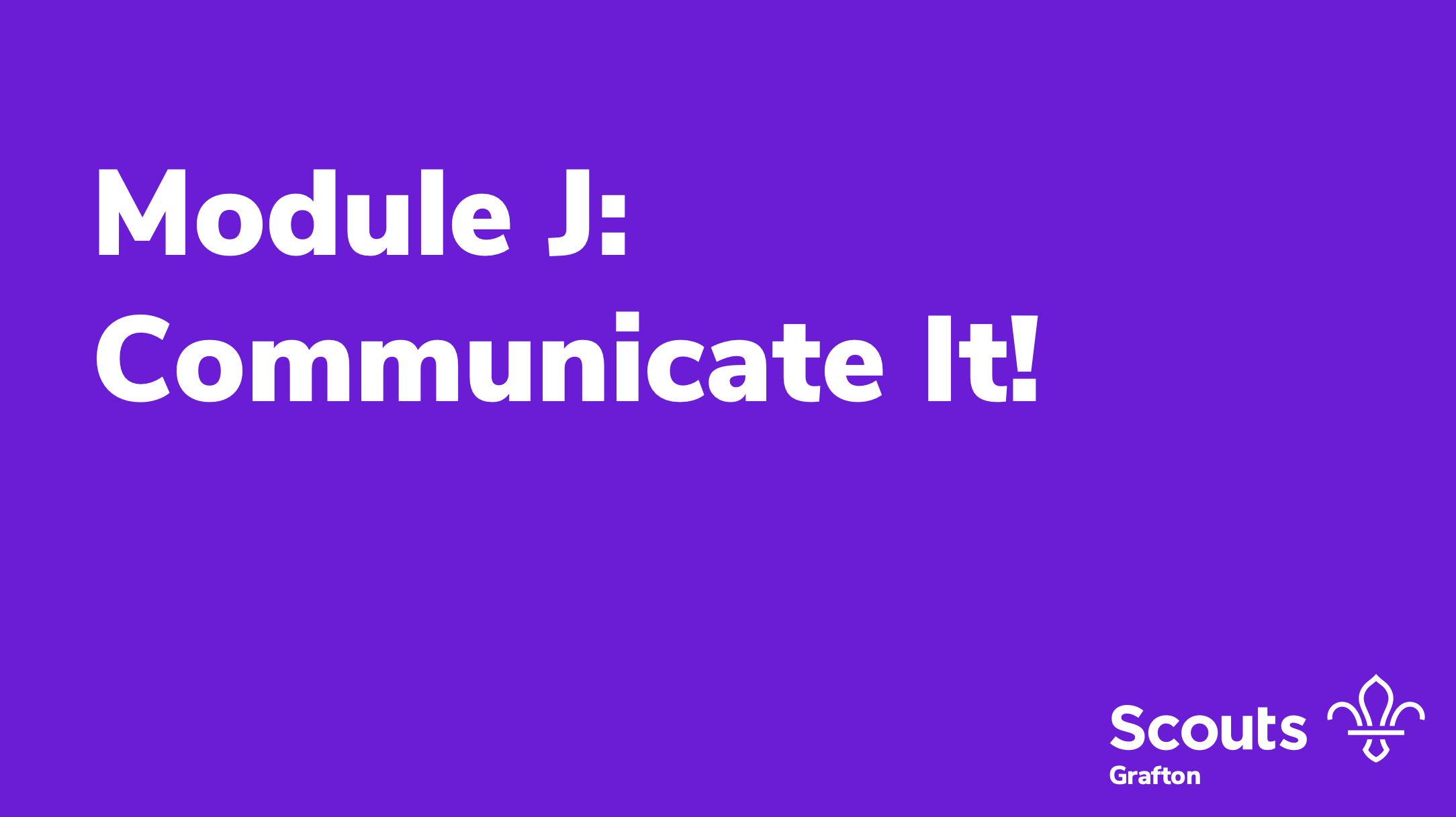 Module J – Communicate It!